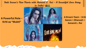 कृति सेनन की नई फिल्म “तेरे इश्क़ में” — दिल्ली की गलियों से एक इमोशनल लव स्टोरी! 🏙️🎥
